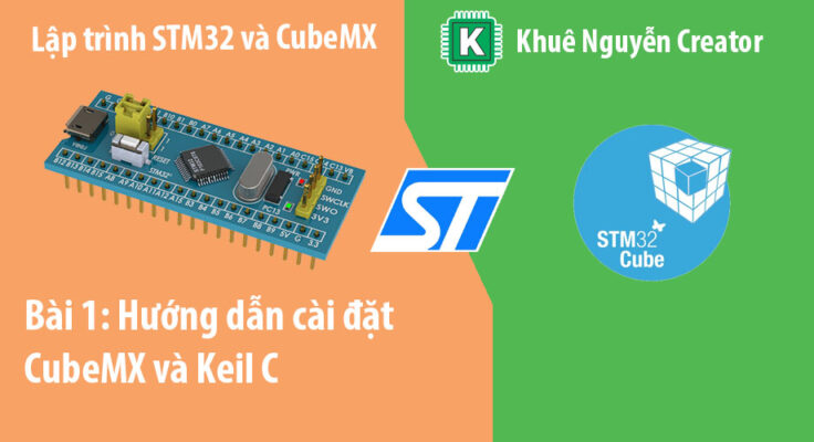 Cài đặt STM32 CubeMX và Keil C
