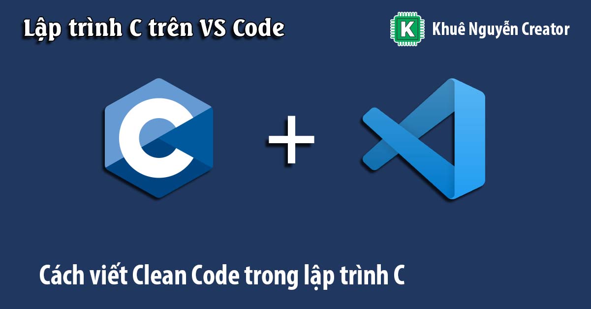Cách viết Clean Code trong lập trình C