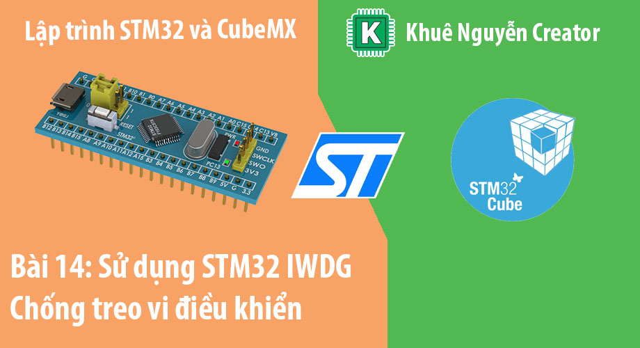 Sử dụng STM32 IWDG chống treo vi điều khiển