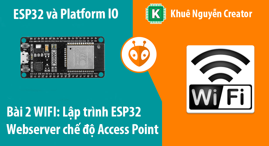 Lập trình ESP32 Webserver chế độ Access Point (WIFI AP Mode)