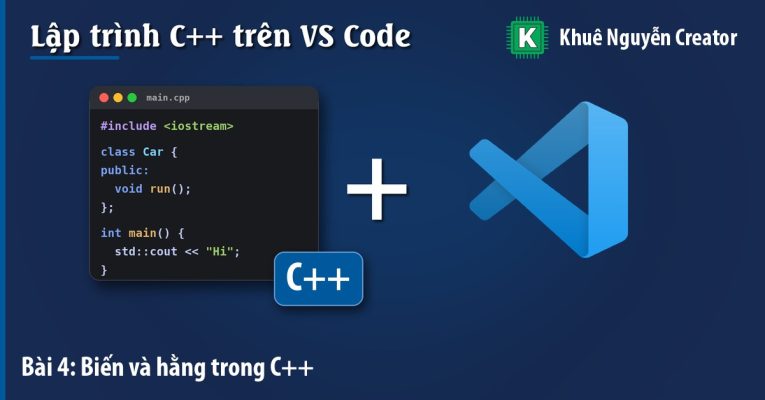 Hằng và biến C++: cách khai báo, auto, const và constexpr - Khuê Nguyễn Creator