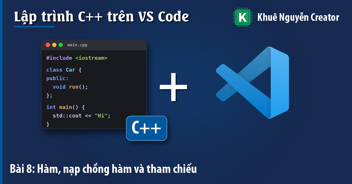 Hàm trong C++: tham số mặc định, nạp chồng hàm và tham chiếu 1 Hàm trong C++: tham số mặc định, nạp chồng hàm và tham chiếu - Khuê Nguyễn Creator