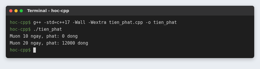 Hàm trong C++: tham số mặc định, nạp chồng hàm và tham chiếu 2 Hàm tinhTienPhat trả về tiền phạt 0 đồng khi mượn 10 ngày, 12000 đồng khi mượn 20 ngày