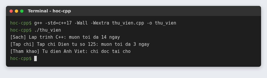 Tính đa hình trong C++ (Polymorphism): hàm ảo, override và virtual destructor 8 Chương trình thư viện dùng tính đa hình trong C++: sách mượn 14 ngày, tạp chí 3 ngày, sách tham khảo chỉ đọc tại chỗ