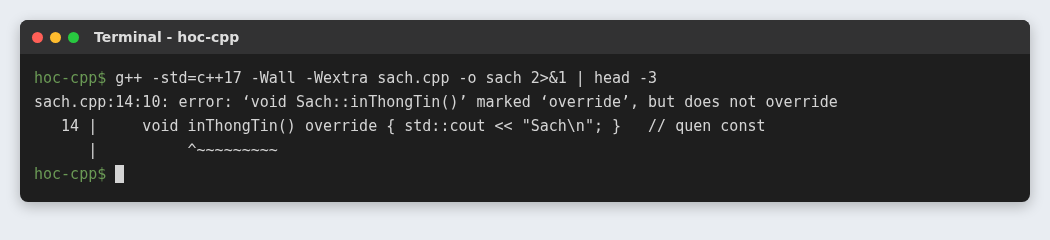 Tính đa hình trong C++ (Polymorphism): hàm ảo, override và virtual destructor 4 g++ báo lỗi marked override but does not override khi hàm lớp con thiếu const