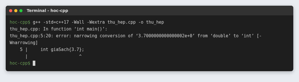 Hằng và biến C++: cách khai báo, auto, const và constexpr 3 g++ báo lỗi narrowing conversion khi khởi tạo int bằng ngoặc nhọn với giá trị 3.7