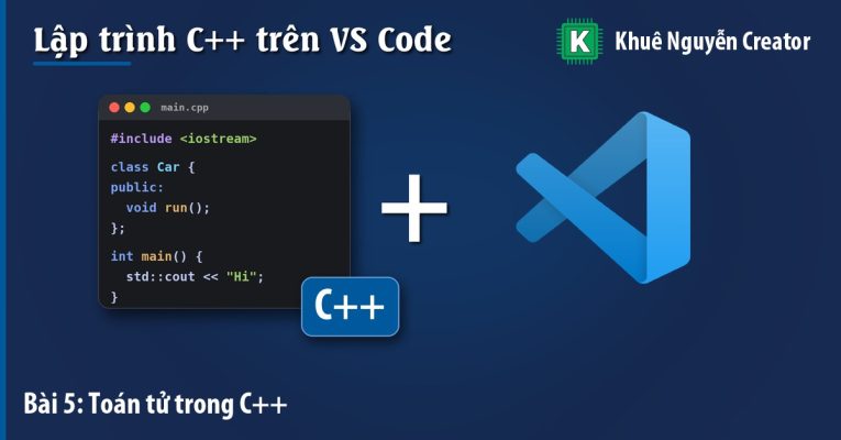 Toán tử trong C++: số học, so sánh, logic, bit và độ ưu tiên - Khuê Nguyễn Creator